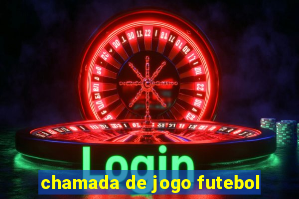 chamada de jogo futebol